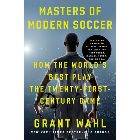 Masters of Modern Soccer : How the World's Best Play the Twenty-First-Century (Best Modern Homes In The World)