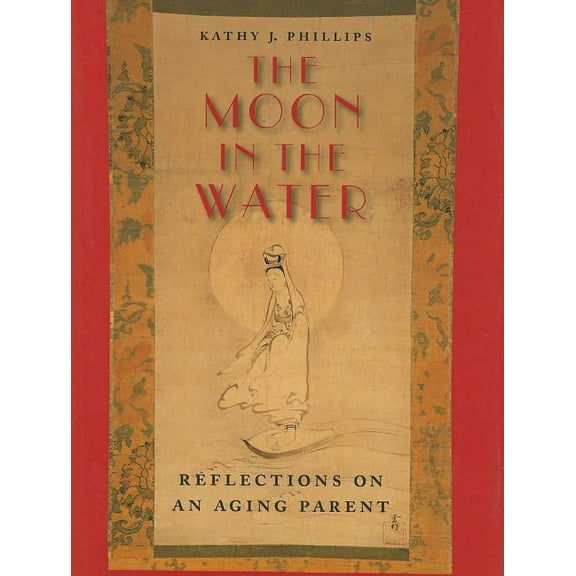 Moon in the Water: Reflections on an Aging Parent, (Hardcover)