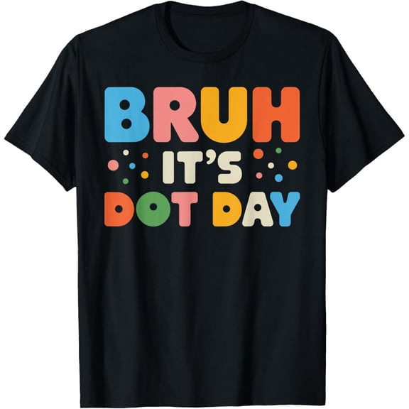 Bruh It's Dot Day Shirt Kids Boys Girls Women Polka Dotted T-ShirtMen and women, Black T-shirt, size: Extra large