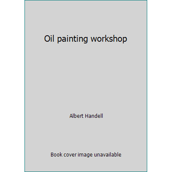 Pre-Owned Oil painting workshop (Hardcover) 0823032922 9780823032921
