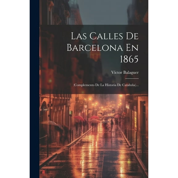 Las Calles De Barcelona En 1865 (Paperback)