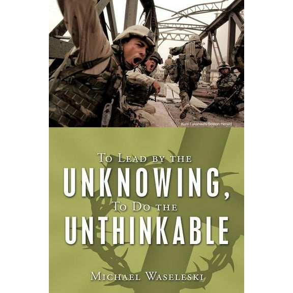 To Lead by the Unknowing, to Do the Unthinkable