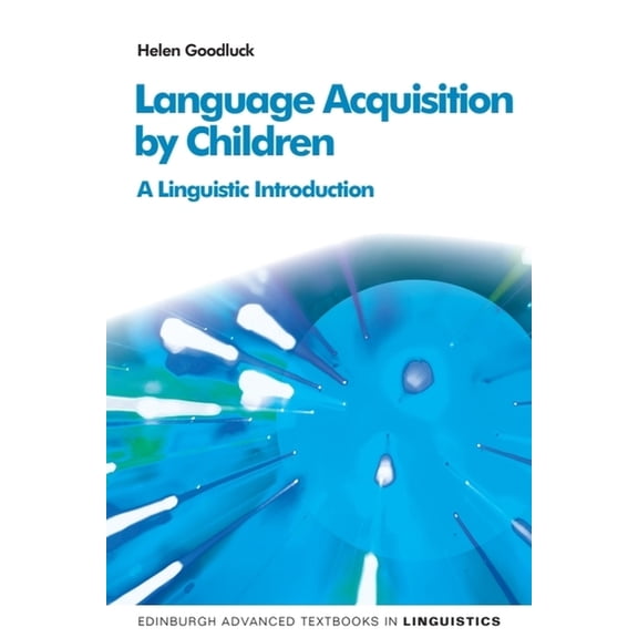 Edinburgh Advanced Textbooks in Linguist Language Acquisition by Children: A Linguistic Introduction, (Paperback)