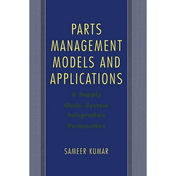 Parts Management Models and Applications: A Supply Chain System Integration Perspective, (Paperback)