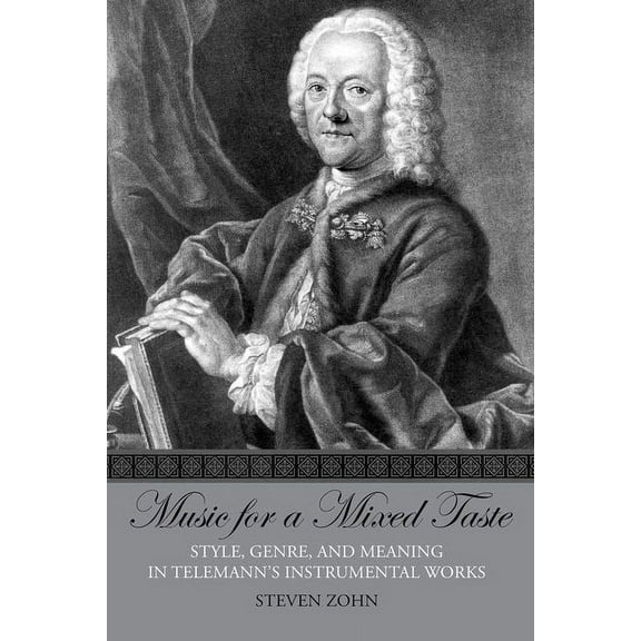 Music for a Mixed Taste: Style, Genre, and Meaning in Telemann's Instrumental Works, (Paperback)