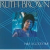 Personnel: Ruth Brown (vocals); Bill Williams (guitar); Charles "C.I." Williams (alto saxophone); Red Holloway (tenor saxophone); Bobby Forrester (Hammond B-3 organ); Clarence "Tootsie" Bean (drums).Recorded live at the Cinegrill, Hollywood, California on June 10 & 11, 1988.  Includes liner notes by Lee Hildebrand.1988's HAVE A GOOD TIME is Ruth Brown's comeback album, recorded when she was fresh from her star-making turn in John Waters' rock & roll comedy HAIRSPRAY. It's a live set that showcases Brown's equal facility with swing-era standards, tear-in-your-beer ballads, and rockin' blues.Brown's backed here by an excellent Hammond organ-led small combo featuring Red Holloway (another veteran of the '50s R&B scene) on tenor sax. He takes an extended, particularly inspired solo during Brown's hushed reading of "When I Fall in Love." Brown herself is in amazing voice throughout, whether whooping her way through one of her old hits-the wonderfully lewd "5-10-15 Hours," her signature  "Mama, He Treats Your Daughter Mean"-or completely re-imagining a more contemporary song like Willie Nelson's "Always on My Mind."