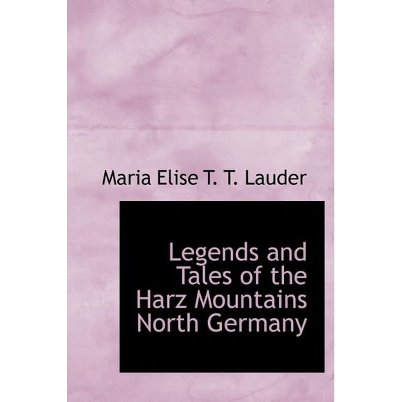 Legends and Tales of the Harz Mountains North Germany (Hardcover)