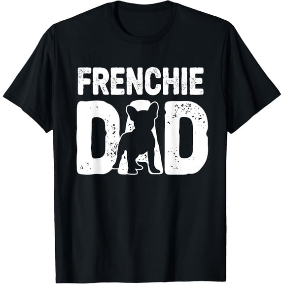 Funny Frenchie Dad Dog Lover French Bulldog Father Dog Owner T-Shirt- Classic Unisex 100% Cotton Crew Neck T-Shirt Breathable Casual Everyday Wear Affordable Graphic Soft t shirt Cheap t shirts