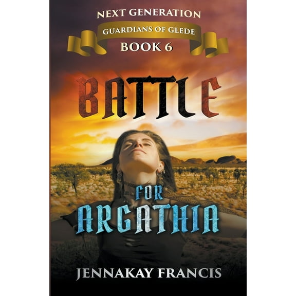 Guardians of Glede: Next Generation Battle for Argathia, Book 6, (Paperback)