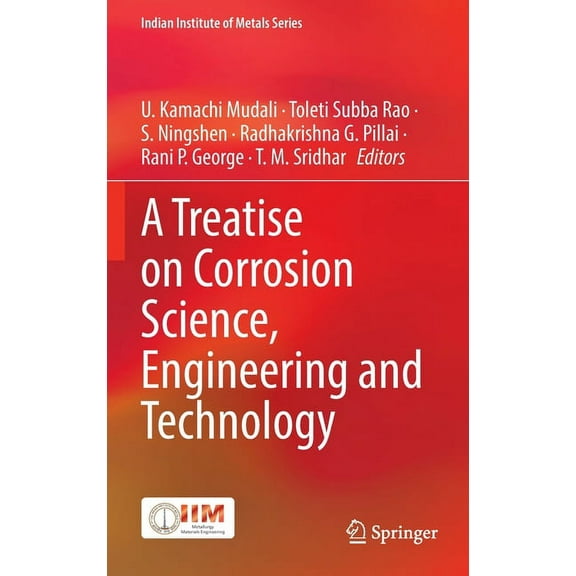 Indian Institute of Metals A Treatise on Corrosion Science, Engineering and Technology, (Hardcover)