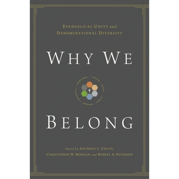 Why We Belong: Evangelical Unity and Denominational Diversity, (Paperback)