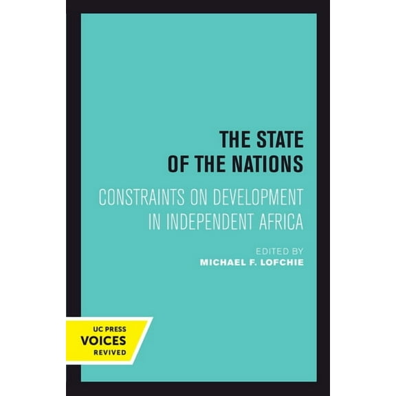 The State of the Nations: Constraints on Development in Independent Africa, (Paperback)