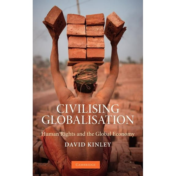 Civilising Globalisation: Human Rights and the Global Economy, (Hardcover)