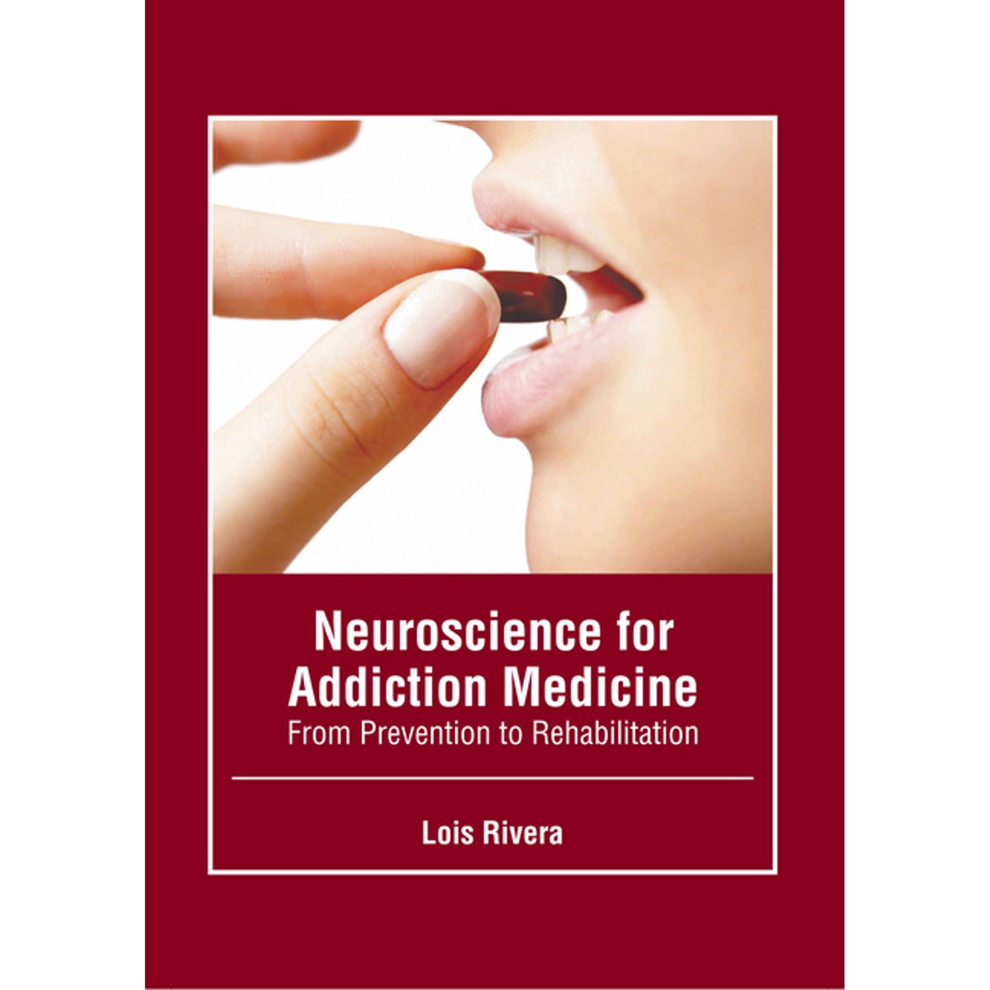 Neuroscience for Addiction Medicine: From Prevention to Rehabilitation, (Hardcover)