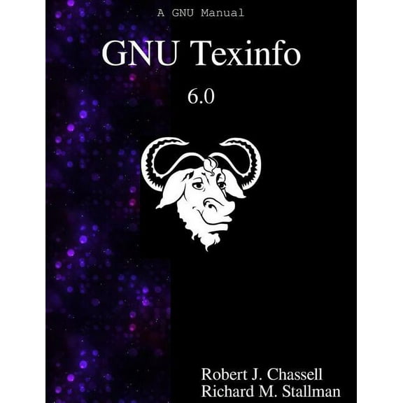 GNU Texinfo 6.0: The GNU Documentation Format (Paperback)