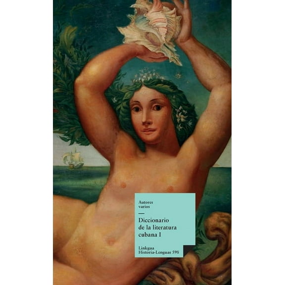 Historia-Lenguas Diccionario de la literatura cubana: Tomo I, Book 598, (Hardcover)