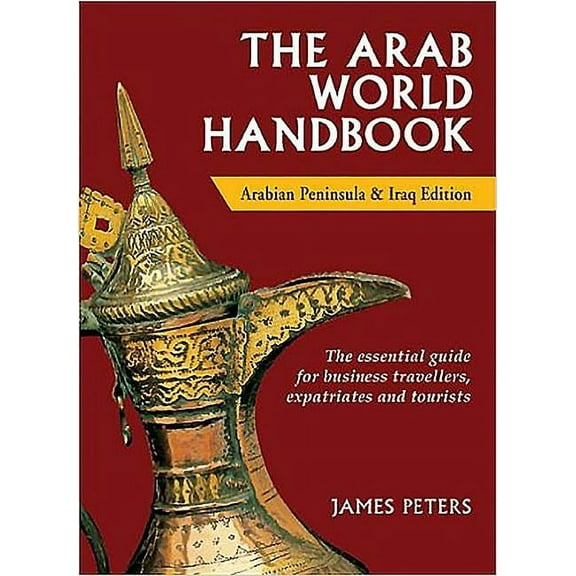 Arab World Handbook : Arabian Peninsula and Iraq Edition