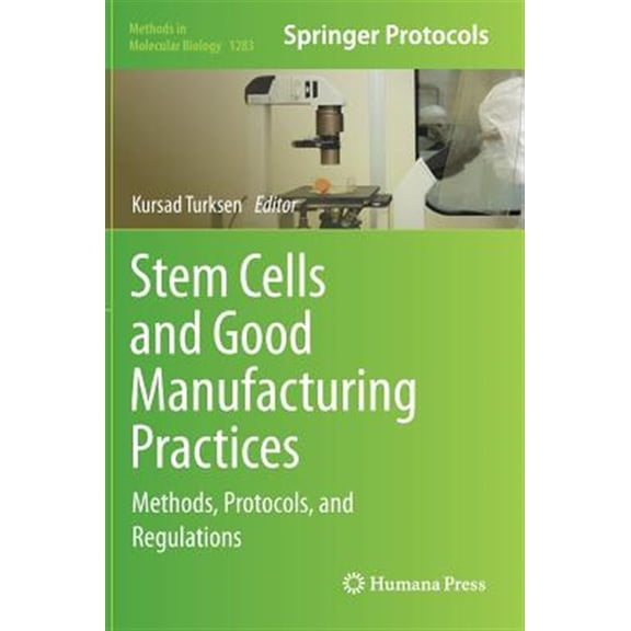 Pre-Owned Methods in Molecular Biology: Stem Cells and Good Manufacturing Practices: Methods, Protocols, and Regulations (Hardcover)