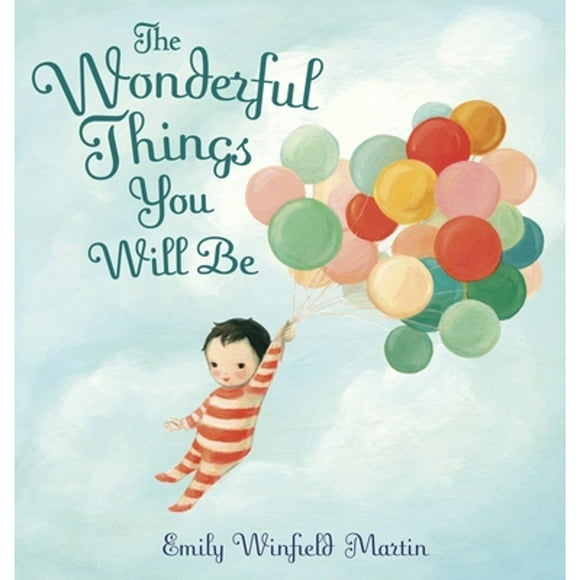 Pre-Owned The Wonderful Things You Will Be (Hardcover 9780375973277) by Emily Winfield Martin