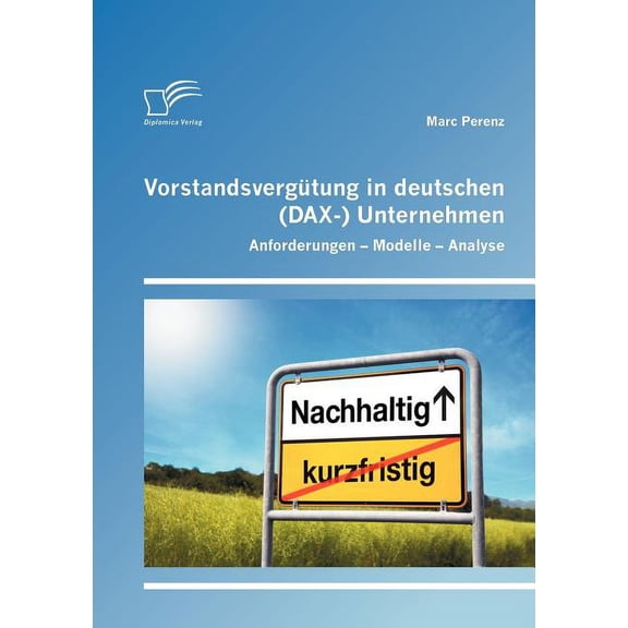 Vorstandsvergütung in deutschen (DAX-) Unternehmen : Anforderungen - Modelle - Analyse (Paperback)