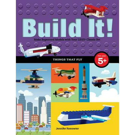 Build It! Things That Fly : Make Supercool Models with Your Favorite Lego(r)