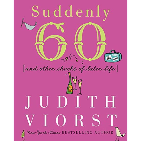 Pre-Owned Suddenly Sixty: And Other Shocks of Later Life (Hardcover) 068486763X 9780684867632