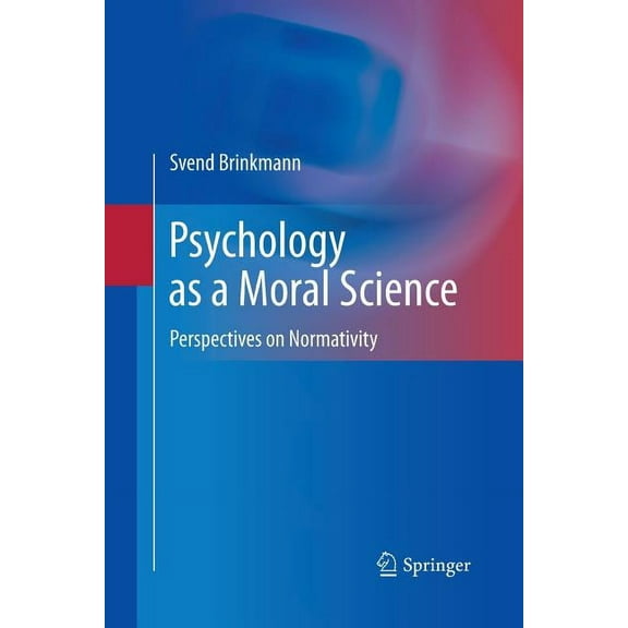 Psychology as a Moral Science: Perspectives on Normativity, (Paperback)