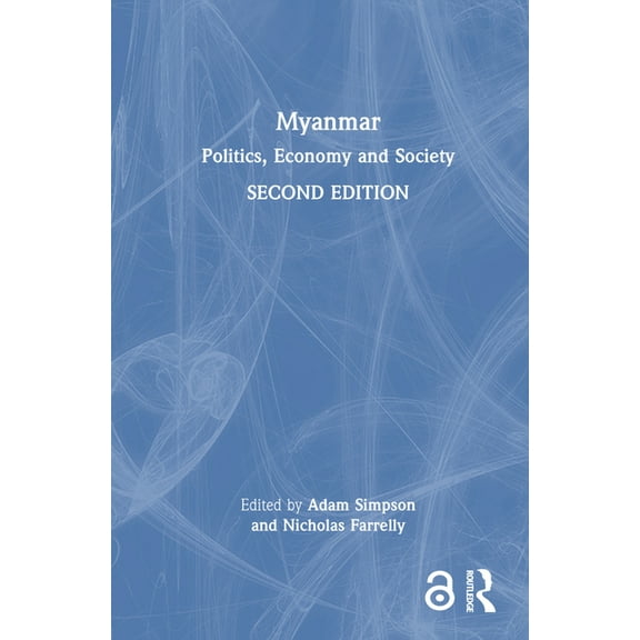 Myanmar: Politics, Economy and Society, (Hardcover)