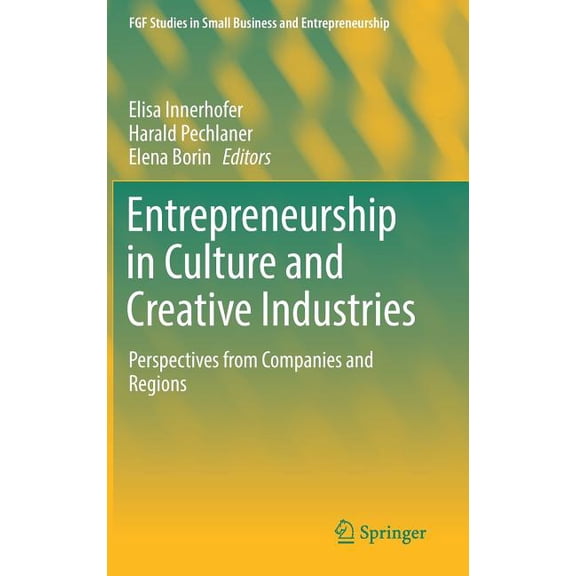 Fgf Studies in Small Business and Entrep Entrepreneurship in Culture and Creative Industries: Perspectives from Companies and Regions, (Hardcover)