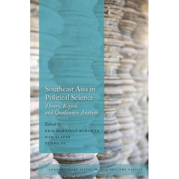 Contemporary Issues in Asia and the Paci Southeast Asia in Political Science: Theory, Region, and Qualitative Analysis, (Hardcover)