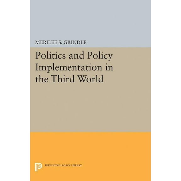 Princeton Legacy Library Politics and Policy Implementation in the Third World, Book 5159, (Paperback)