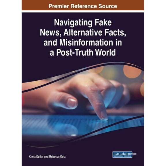 Navigating Fake News, Alternative Facts, and Misinformation in a Post-Truth World, (Hardcover)