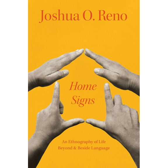 Home Signs : An Ethnography of Life beyond and beside Language (Edition 1) (Paperback)