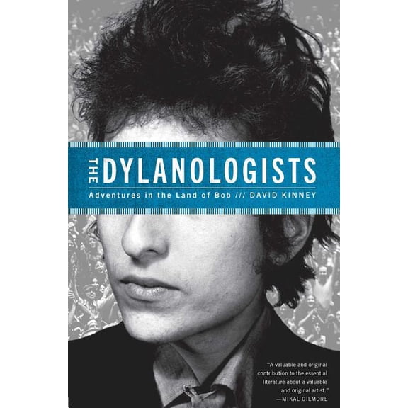 The Dylanologists: Adventures in the Land of Bob, (Paperback)