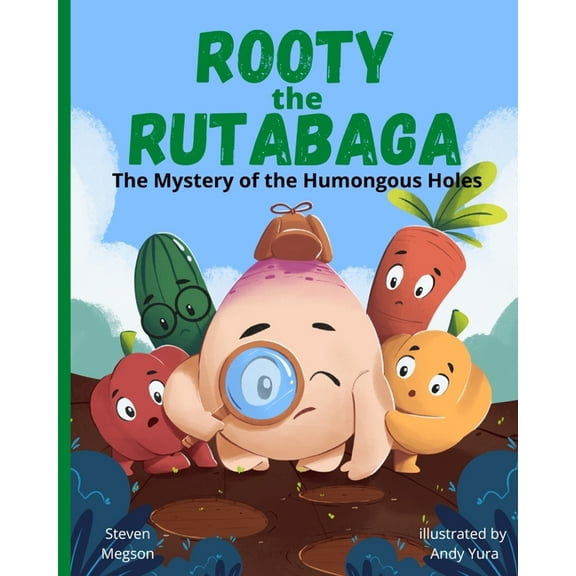 Rooty the Rutabaga: The Mystery of the Humongous Holes, (Paperback)