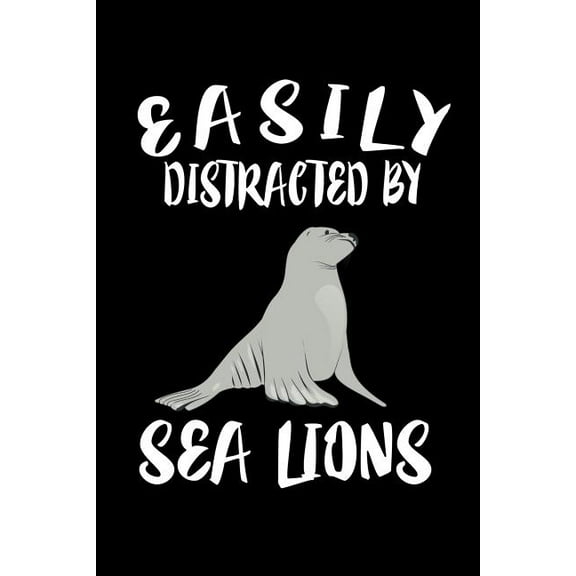 Easily Distracted By Sea Lions: Animal Nature Collection (Paperback)