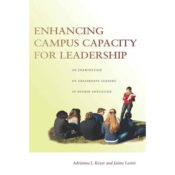Enhancing Campus Capacity for Leadership: An Examination of Grassroots Leaders in Higher Education, (Hardcover)