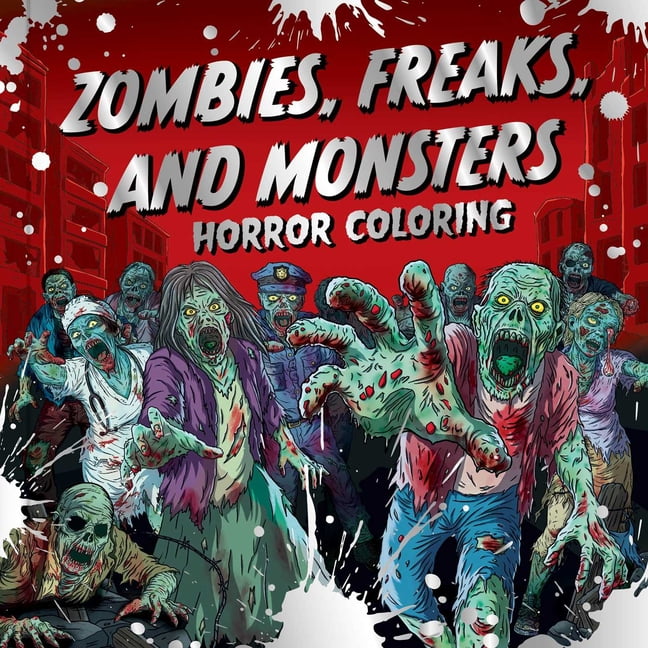 Zombies, Freaks, and Monsters: Horror Coloring: A Creepy & Spooky Mindful Activity for Teens & Adults, (Paperback)