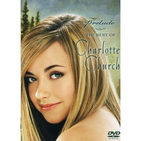 Charlotte Church: Prelude - Best of Charlotte Church (Charlotte Church Prelude The Best Of Charlotte Church)
