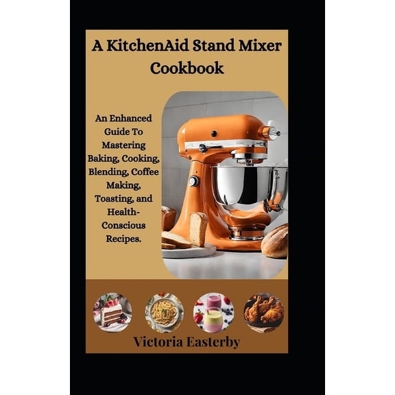 A KitchenAid Stand Mixer Cookbook (Paperback)