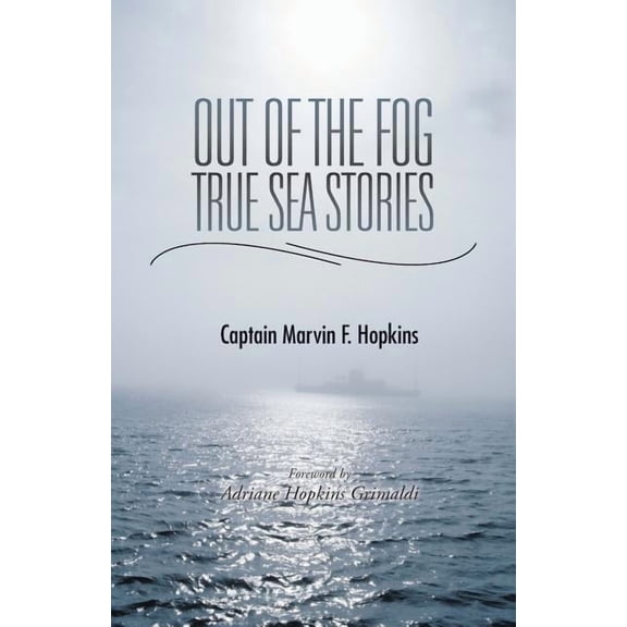 Out of the Fog - True Sea Stories: Foreword by Adriane Hopkins Grimaldi