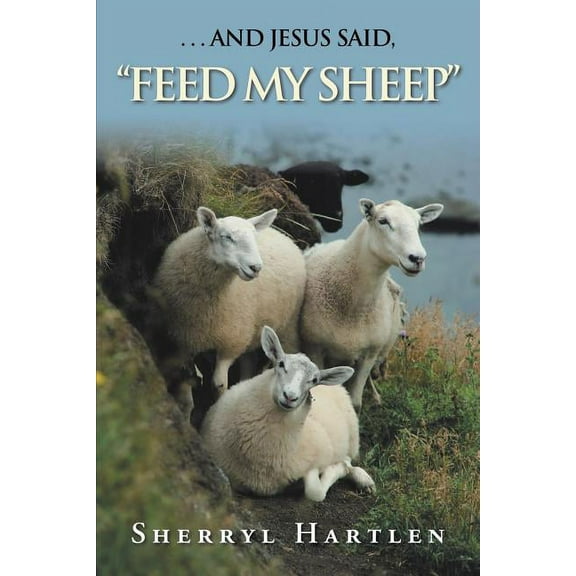 And Jesus Said, Feed My Sheep