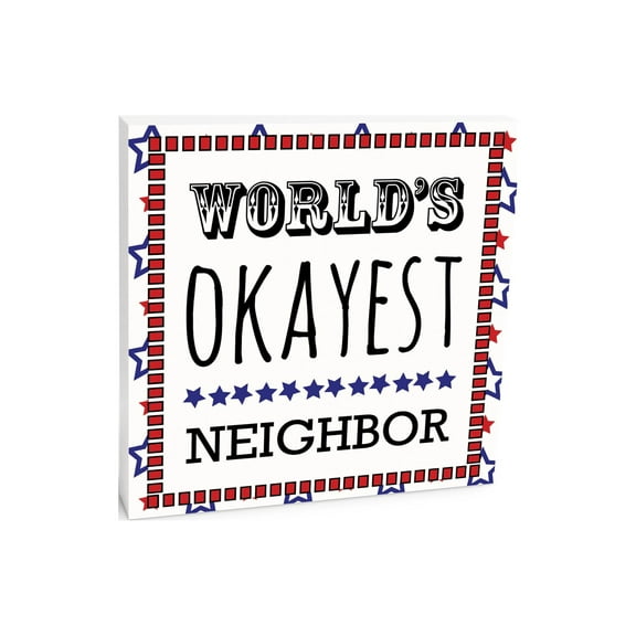 World's Okayest Neighbor Red Blue Stars 10 x 10 Wood Tabletop Sign Plaque