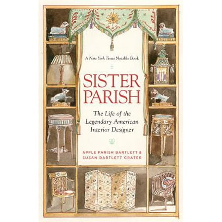Sister Parish : The Life of the Legendary American Interior