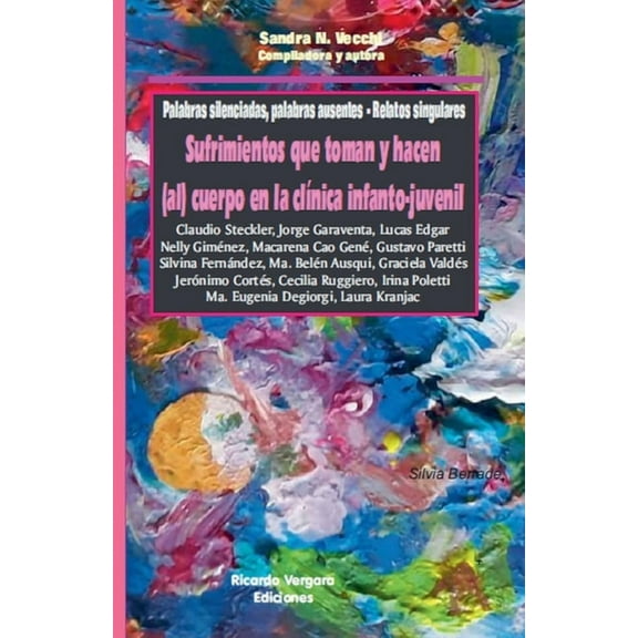 Palabras silenciadas, palabras ausentes. Relatos singulares. Sufrimientos que toman y hacen (al) cuerpo en la clÃ­nica in, (Paperback)