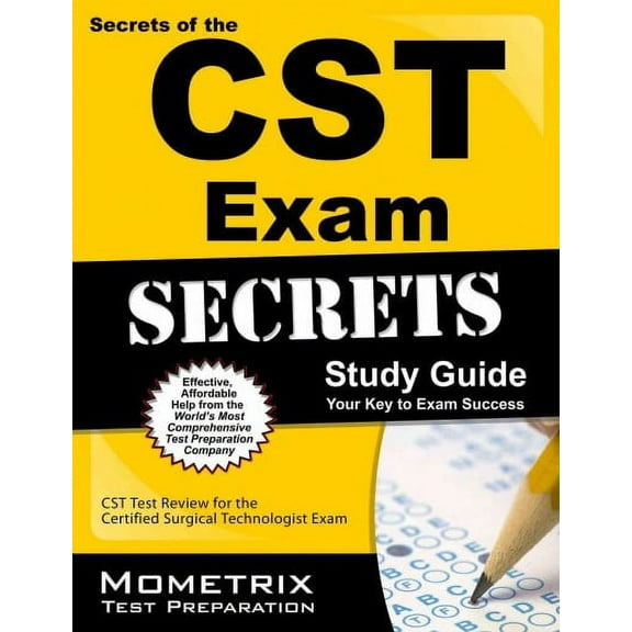 Secrets of the CST Exam : Your Key to Exam Success, CST Test Review for the Certified Surgical Technologist Exam