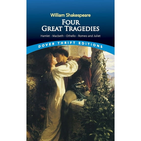 Dover Thrift Editions: Plays: Four Great Tragedies : Hamlet, Macbeth, Othello, and Romeo and Juliet (Paperback)