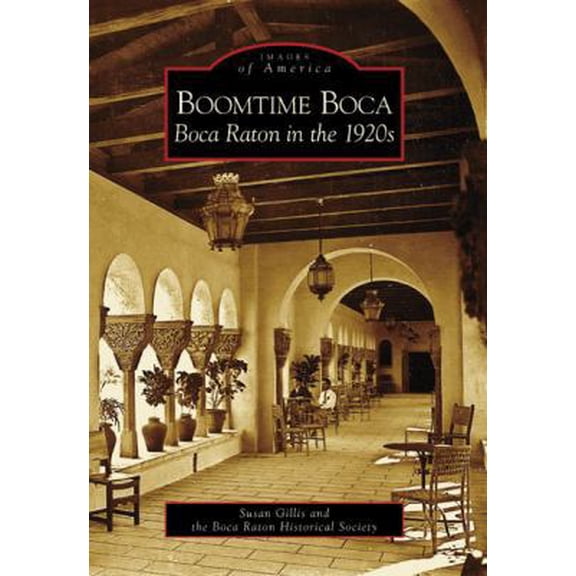 Pre-Owned Boomtime Boca: Boca Raton in the 1920s (Paperback) 0738544434 9780738544434