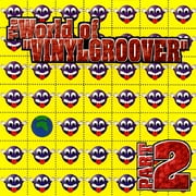 World Of Vinylgroover Pt.2