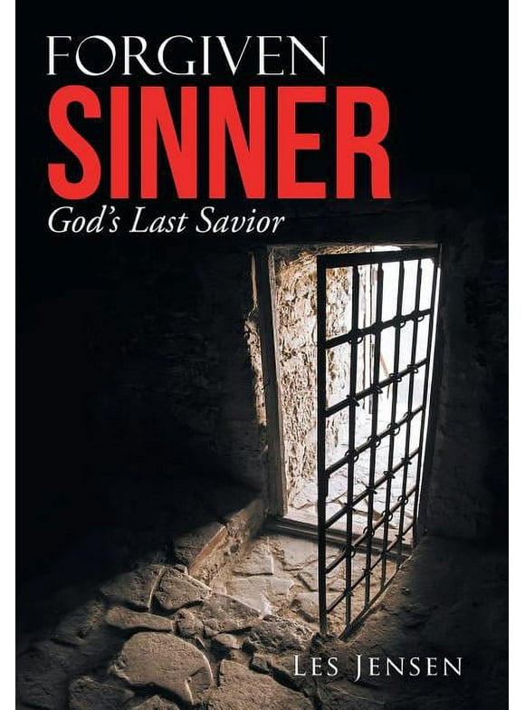 Forgiven Sinner : God'S Last Savior (Hardcover)